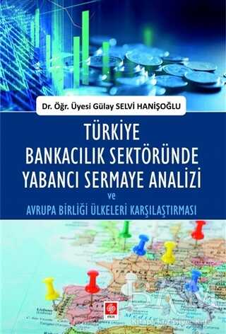 Türkiye Bankacılık Sektöründe Yabancı Sermaye Analizi ve Avrupa Birliği Ülkeleri Karşılaştırması - 1