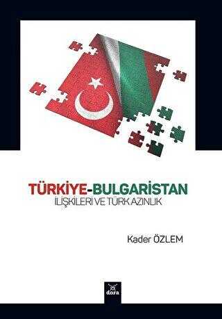 Türkiye-Bulgaristan İlişkileri ve Türk Azınlık - Dora Basım Yayın