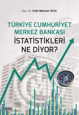Türkiye Cumhuriyet Merkez Bankası İstatistikleri Ne Diyor? - Çizgi Kitabevi Yayınları