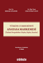 Türkiye Cumhuriyeti Anayasa Mahkemesi Tarihsel Perspektiften Olaylar, Kişiler, Kararlar - On İki Levha Yayınları