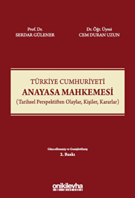 Türkiye Cumhuriyeti Anayasa Mahkemesi Tarihsel Perspektiften Olaylar, Kişiler, Kararlar - 1