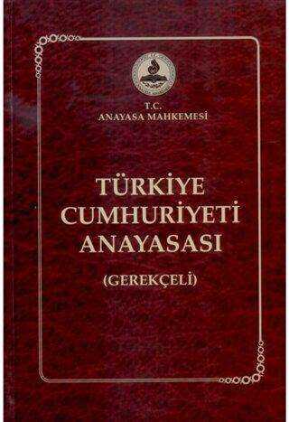 Türkiye Cumhuriyeti Anayasası Gerekçeli