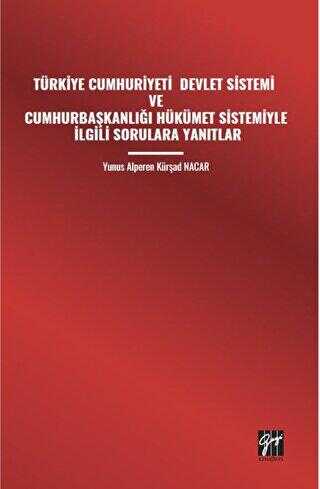 Türkiye Cumhuriyeti Devlet Sistemi ve Cumhurbaşkanlığı Hükümet Sistemiyle İlgili Sorulara Yanıtlar