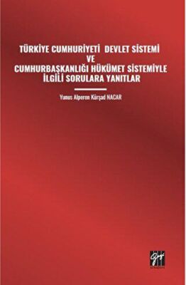 Türkiye Cumhuriyeti Devlet Sistemi ve Cumhurbaşkanlığı Hükümet Sistemiyle İlgili Sorulara Yanıtlar - 1
