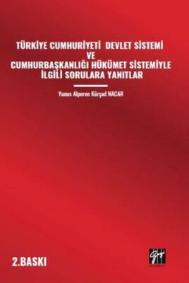 Türkiye Cumhuriyeti Devlet Sistemi Ve Cumhurbaşkanlığı Hükümet Sistemiyle İlgili Sorulara Yanıtlar - 1