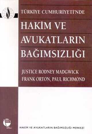 Türkiye Cumhuriyeti’nde Hakim ve Avukatların Bağımsızlığı