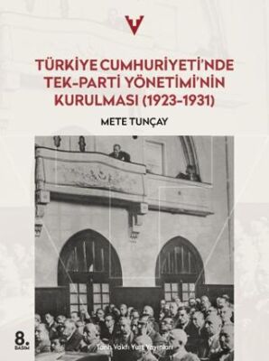 Türkiye Cumhuriyeti’nde Tek-Parti Yönetimi’nin Kurulması 1923 - 1931 kapağı