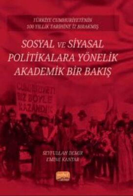 Türkiye Cumhuriyeti’nin 100 Yıllık Tarihine İz Bırakmış Sosyal ve Siyasal Politikalara Yönelik Akade - 1