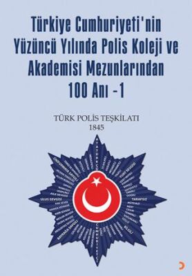 Türkiye Cumhuriyetinin Yüzüncü Yılında Polis Koleji ve Akademisi Mezunlarından Yüz Anı-1 - 1