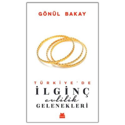 Türkiye’de İlginç Evlilik Gelenekleri - 1