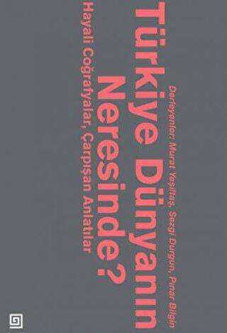 Türkiye Dünyanın Neresinde? - Koç Üniversitesi Yayınları