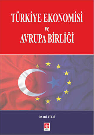 Türkiye Ekonomisi ve Avrupa Birliği - Ekin Basım Yayın