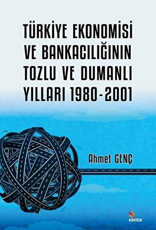 Türkiye Ekonomisi ve Bankacılığının Tozlu ve Dumanlı Yılları 1980-2001