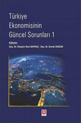 Türkiye Ekonomisinin Güncel Sorunları - 1 - Ekin Basım Yayın