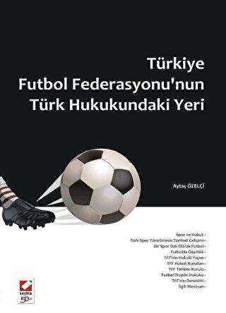 Türkiye Futbol Federasyonu`nun Türk Hukukundaki Yeri