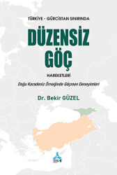 Türkiye - Gürcistan Sınırında Düzensiz Göç Hareketleri: Doğu Karadeniz Örneğinde Göçmen Deneyimleri - Sonçağ Yayınları