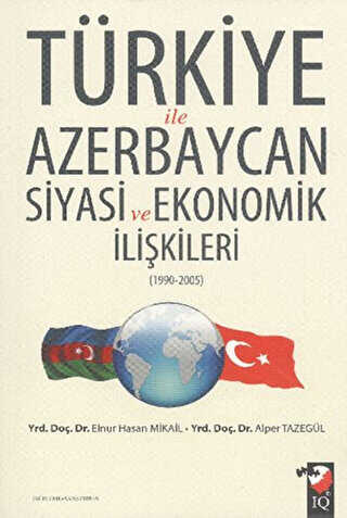 Türkiye ile Azerbaycan Siyasi ve Ekonomik İlişkileri 1990- 2005