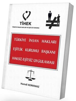 Türkiye İnsan Hakları Eşitlik Kurumu Başkanı Haksız-Eşitsiz Uygulaması