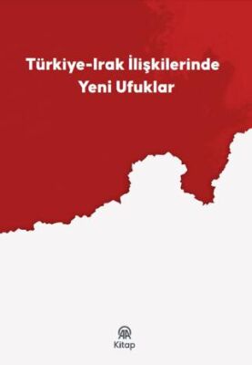 Türkiye-Irak İlişkilerinde Yeni Ufuklar - 1