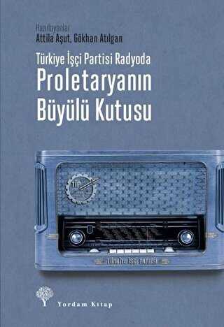 Türkiye İşçi Partisi Radyoda Proletaryanın Büyülü Kutusu Ciltli - Yordam Kitap