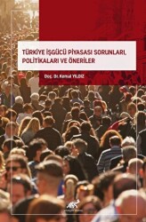 Türkiye İşgücü Piyasası Sorunları, Politikaları ve Öneriler - Paradigma Akademi Yayınları