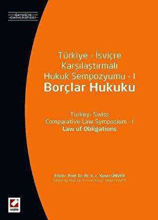 Türkiye – İsviçre Karşılaştırmalı Hukuk Sempozyumu – I Borçlar Hukuku - Seçkin Yayıncılık