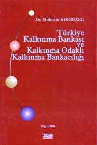 Türkiye Kalkınma Bankası ve Kalkınma Odaklı Kalkınma Bankacılığı