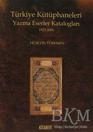 Türkiye Kütüphaneleri Yazma Eserler Katalogları 1923-2006 - Kitabevi Yayınları