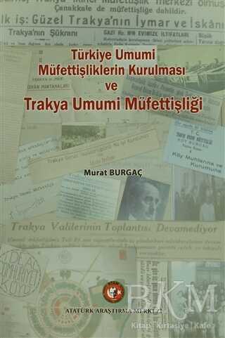 Türkiye`de Umumi Müfettişliklerin Kurulması ve Trakya Umumi Müfettişliği - Atatürk Araştırma Merkezi