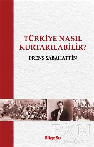 Türkiye Nasıl Kurtarılabilir? - BilgeSu Yayıncılık