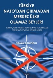 Türkiye Nato’dan Çıkmadan Merkez Ülke Olamaz Beyler - Armoni Yayıncılık