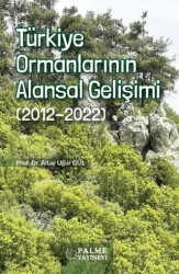 Türkiye Ormanlarının Alansal Gelişimi 2012-2022 - Palme Yayıncılık