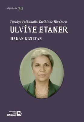 Türkiye Psikanaliz Tarihinde Bir Öncü: Ulviye Etaner - 1