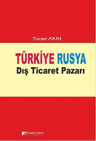 Türkiye Rusya Dış Ticaret Pazarı - Karahan Kitabevi