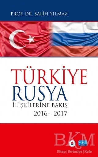 Türkiye Rusya İlişkilerine Bakış - Nobel Akademik Yayıncılık