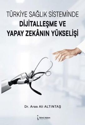 Türkiye Sağlık Sisteminde Dijitalleşme ve Yapay Zekanın Yükselişi - 1