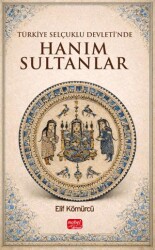 Türkiye Selçuklu Devleti’nde Hanım Sultanlar - Nobel Bilimsel Eserler