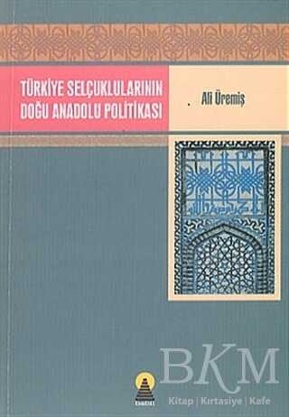 Türkiye Selçuklularının Doğu Anadolu Politikası - 1