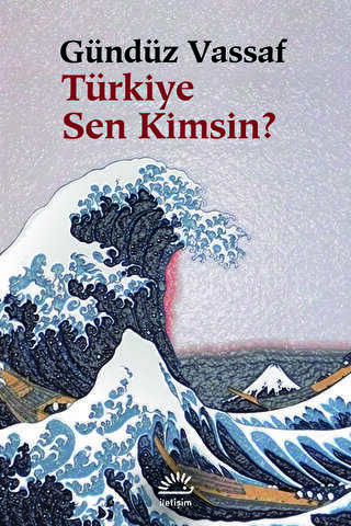 Türkiye Sen Kimsin? - İletişim Yayınevi
