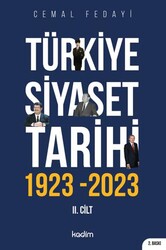 Türkiye Siyaset Tarihi 2. Cilt 1923-2023 - 100 Yılın Siyaseti - Kadim Yayınları