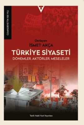 Türkiye Siyaseti; Dönemler, Aktörler, Meseleler - 1