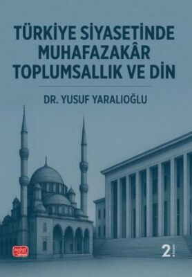 Türkiye Siyasetinde Muhafazakâr Toplumsallık ve Din - 1