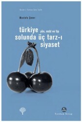 Türkiye Solunda Üç Tarz-ı Siyaset - Yordam Kitap