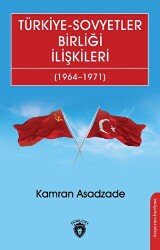 Türkiye - Sovyetler Birliği İlişkileri 1964 - 1971 - Dorlion Yayınları