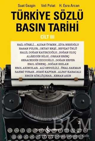 Türkiye Sözlü Basın Tarihi Cilt 3 - İş Bankası Kültür Yayınları
