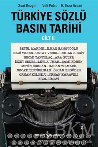 Türkiye Sözlü Basın Tarihi - Cilt II - İş Bankası Kültür Yayınları