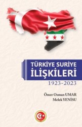 Türkiye - Suriye İlişkileri 1923-2023 - Atatürk Araştırma Merkezi