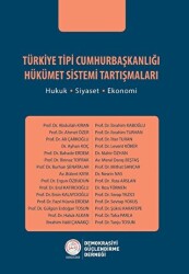 Türkiye Tipi Cumhurbaşkanlığı Hükümet Sistemi Tartışmaları - Demokrasiyi Güçlendirme Derneği Yayınları