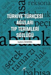 Türkiye Türkçesi Ağızları Tıp Terimleri Sözlüğü - Paradigma Akademi Yayınları