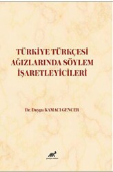 Türkiye Türkçesi Ağızlarında Söylem İşaretleyicileri - Paradigma Akademi Yayınları